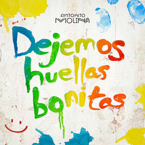 Antoñito Molina dejemos huellas bonitas