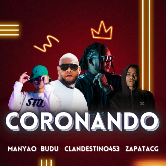CORONANDO MANYAO FT BUDÚ x CLANDESTINO x ZAPATA CG