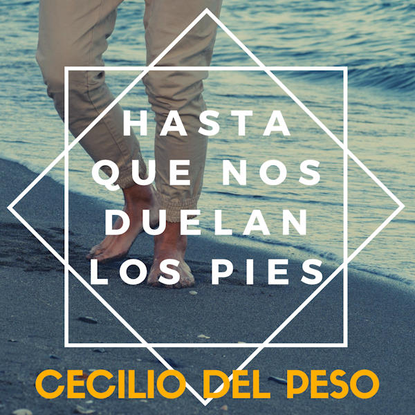 Cecilio Del Peso hasta que nos duelan los pies
