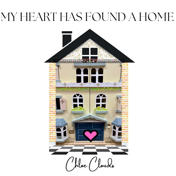 Chloe Clouds my heart has found a home