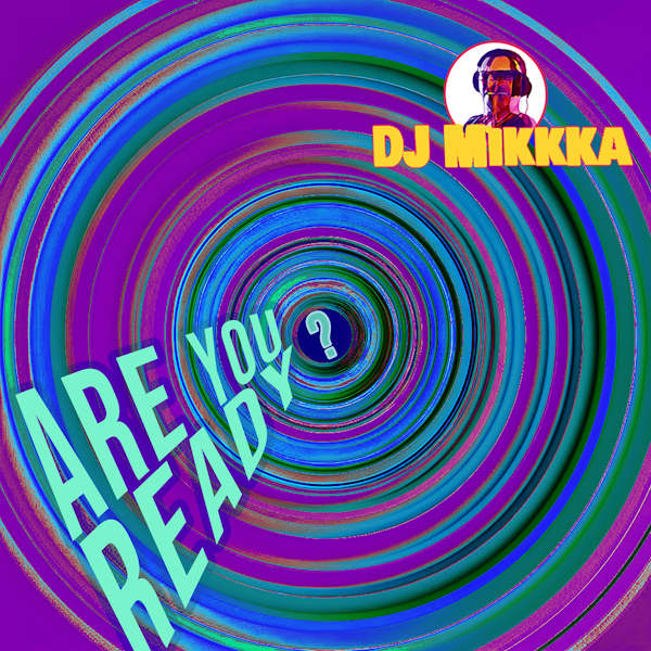 DJ Mikkka are you ready