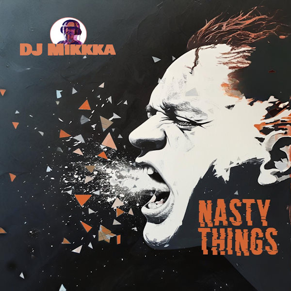 DJ Mikkka nasty things