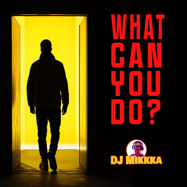 DJ Mikkka what can u do 
