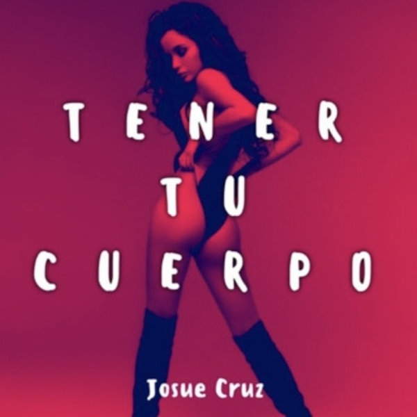 Josue Cruz tener tu cuerpo