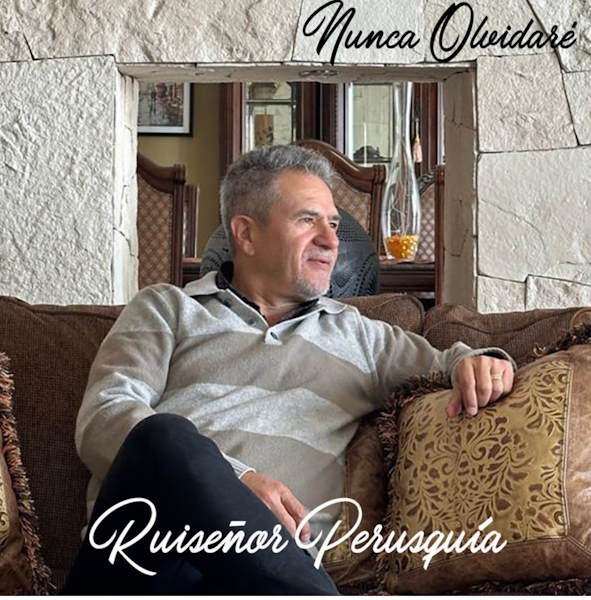 Ruiseor Perusquia nunca olvidare