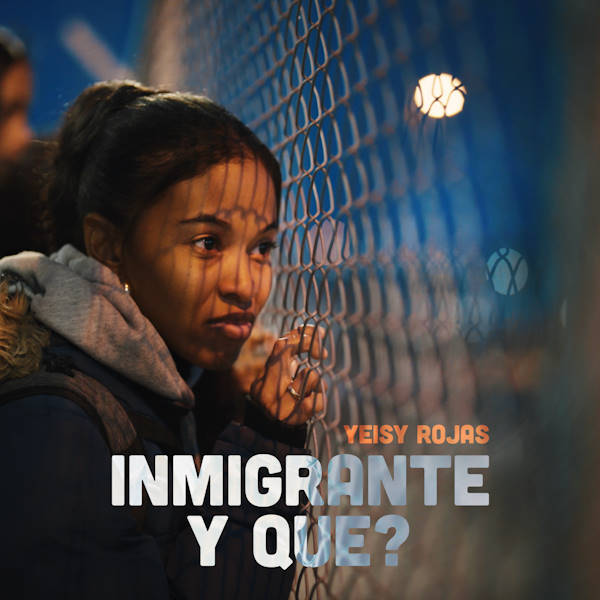 Yeisy Rojas inmigrante y que
