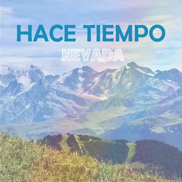 nevada hace tiempo